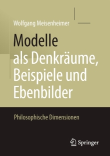 Image for Modelle als Denkraume, Beispiele und Ebenbilder : Philosophische Dimensionen