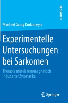 Image for Experimentelle Untersuchungen bei Sarkomen : Therapie mittels ferromagnetisch induzierter Zytostatika