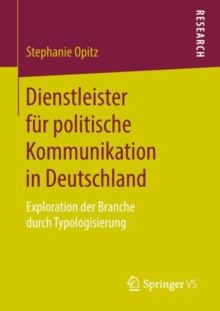 Image for Dienstleister Fur Politische Kommunikation in Deutschland: Exploration Der Branche Durch Typologisierung