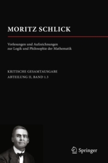 Image for Moritz Schlick. Vorlesungen und Aufzeichnungen zur Logik und Philosophie der Mathematik