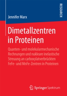Image for Dimetallzentren in Proteinen: Quanten- und molekularmechanische Rechnungen und nukleare inelastische Streuung an carboxylatverbruckten FeFe- und MnFe-Zentren in Proteinen