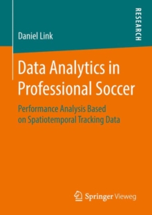 Image for Data Analytics in Professional Soccer : Performance Analysis Based on Spatiotemporal Tracking Data