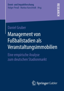 Image for Management von Fußballstadien als Veranstaltungsimmobilien : Eine empirische Analyse zum deutschen Stadionmarkt