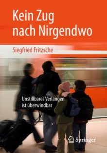 Image for Kein Zug nach Nirgendwo: Unstillbares Verlangen ist uberwindbar