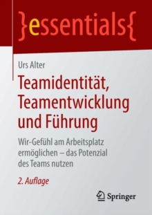 Image for Teamidentitat, Teamentwicklung und Fuhrung : Wir-Gefuhl am Arbeitsplatz ermoglichen – das Potenzial des Teams nutzen