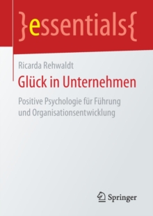 Image for Gluck in Unternehmen : Positive Psychologie fur Fuhrung und Organisationsentwicklung