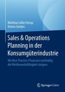 Image for Sales & Operations Planning in Der Konsumgüterindustrie: Mit Best-practice-prozessen Nachhaltig Die Wettbewerbsfähigkeit Steigern