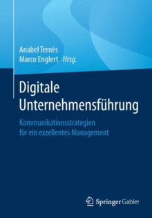 Image for Digitale Unternehmensfuhrung : Kommunikationsstrategien fur ein exzellentes Management