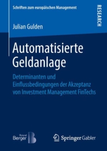 Image for Automatisierte Geldanlage : Determinanten und Einflussbedingungen der Akzeptanz von Investment Management FinTechs