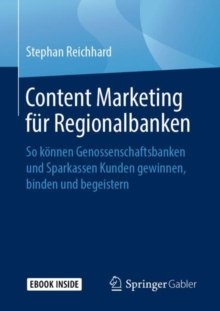 Image for Content Marketing fur Regionalbanken: So konnen Genossenschaftsbanken und Sparkassen Kunden gewinnen, binden und begeistern