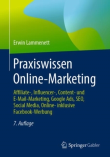 Image for Praxiswissen Online-Marketing: Affiliate-, Influencer-, Content- und E-Mail-Marketing, Google Ads, SEO, Social Media, Online- inklusive Facebook-Werbung