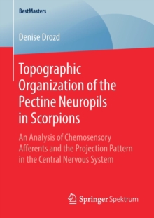 Image for Topographic Organization of the Pectine Neuropils in Scorpions : An Analysis of Chemosensory Afferents and the Projection Pattern in the Central Nervous System
