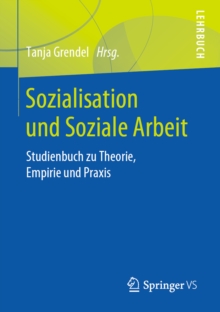 Image for Sozialisation und Soziale Arbeit: Studienbuch Zu Theorie, Empirie und Praxis