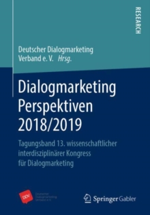 Image for Dialogmarketing Perspektiven 2018/2019: Tagungsband 13. wissenschaftlicher interdisziplinarer Kongress fur Dialogmarketing