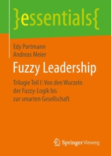 Image for Fuzzy Leadership: Trilogie Teil I: Von den Wurzeln der Fuzzy-Logik bis zur smarten Gesellschaft