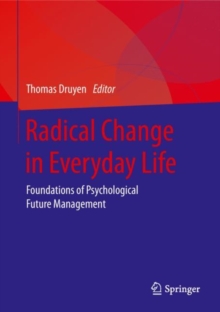 Image for Radical Change in Everyday Life: Foundations of Psychological Future Management