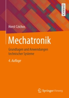 Image for Mechatronik: Grundlagen Und Anwendungen Technischer Systeme