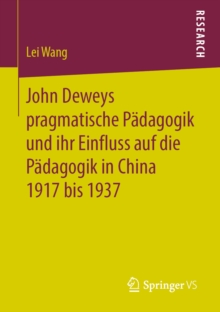 Image for John Deweys Pragmatische Padagogik Und Ihr Einfluss Auf Die Padagogik in China 1917 Bis 1937