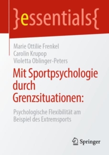 Image for Mit Sportpsychologie Durch Grenzsituationen: Psychologische Flexibilitat Am Beispiel Des Extremsports
