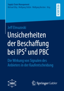 Image for Unsicherheiten Der Beschaffung Bei Ips2 Und Pbc: Die Wirkung Von Signalen Des Anbieters in Der Kaufentscheidung
