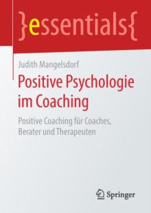 Image for Positive Psychologie im Coaching : Positive Coaching fur Coaches, Berater und Therapeuten