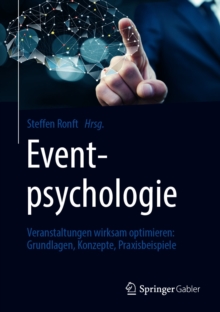 Image for Eventpsychologie: Veranstaltungen Wirksam Optimieren: Grundlagen, Konzepte, Praxisbeispiele