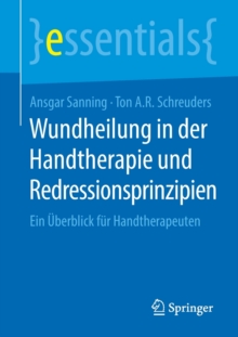 Image for Wundheilung in der Handtherapie und Redressionsprinzipien : Ein Uberblick fur Handtherapeuten