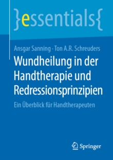 Image for Wundheilung in Der Handtherapie Und Redressionsprinzipien: Ein Þuberblick Fþur Handtherapeuten