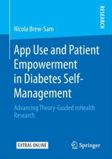 Image for App Use and Patient Empowerment in Diabetes Self-Management : Advancing Theory-Guided mHealth Research