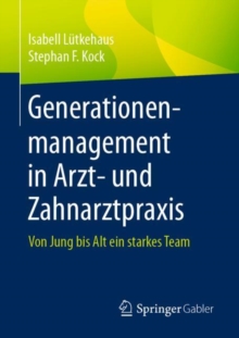 Image for Generationenmanagement in Arzt- Und Zahnarztpraxis: Von Jung Bis Alt Ein Starkes Team