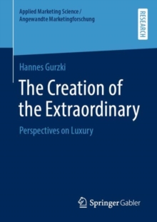 Image for The Creation of the Extraordinary : Perspectives on Luxury