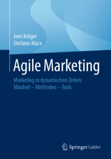 Image for Agile Marketing: Marketing in Dynamischen Zeiten: Mindset - Methoden - Tools