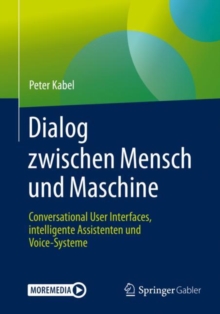 Image for Dialog zwischen Mensch und Maschine : Conversational User Interfaces, intelligente Assistenten und Voice-Systeme
