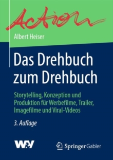 Image for Das Drehbuch Zum Drehbuch: Storytelling, Konzeption Und Produktion Für Werbefilme, Trailer, Imagefilme Und Viral-Videos