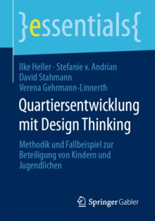 Image for Quartiersentwicklung Mit Design Thinking: Methodik Und Fallbeispiel Zur Beteiligung Von Kindern Und Jugendlichen
