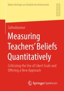 Image for Measuring Teachers' Beliefs Quantitatively: Criticizing the Use of Likert Scale and Offering a New Approach