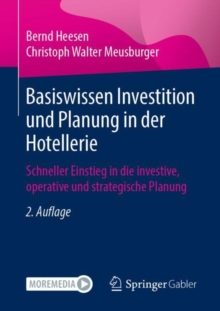 Image for Basiswissen Investition Und Planung in Der Hotellerie: Schneller Einstieg in Die Investive, Operative Und Strategische Planung
