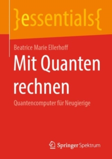 Image for Mit Quanten Rechnen: Quantencomputer Für Neugierige