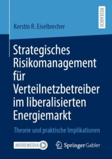 Image for Strategisches Risikomanagement Für Verteilnetzbetreiber Im Liberalisierten Energiemarkt: Theorie Und Praktische Implikationen