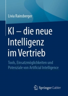 Image for KI - Die Neue Intelligenz Im Vertrieb: Tools, Einsatzmöglichkeiten Und Potenziale Von Artificial Intelligence