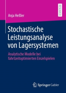 Image for Stochastische Leistungsanalyse Von Lagersystemen: Analytische Modelle Bei Fahrtzeitoptimierten Einzelspielen