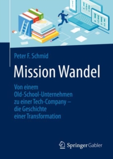 Image for Mission Wandel: Von Einem Old-School-Unternehmen Zu Einer Tech-Company - Die Geschichte Einer Transformation