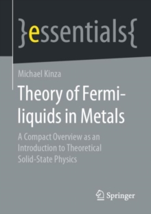 Image for Theory of Fermi-liquids in Metals : A Compact Overview as an Introduction to Theoretical Solid-State Physics