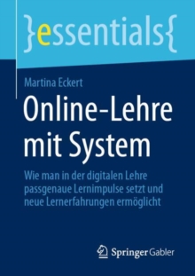 Image for Online-Lehre Mit System: Wie Man in Der Digitalen Lehre Passgenaue Lernimpulse Setzt Und Neue Lernerfahrungen Ermoglicht