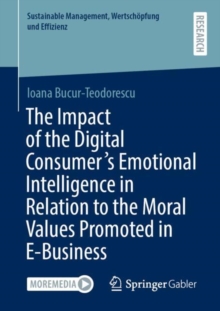 Image for The Impact of the Digital Consumer's Emotional Intelligence in Relation to the Moral Values Promoted in E-Business