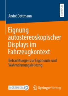 Image for Eignung autostereoskopischer Displays im Fahrzeugkontext: Betrachtungen zur Ergonomie und Wahrnehmungsleistung