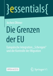 Image for Die Grenzen Der EU: Europäische Integration, &#x201E;Schengen" Und Die Kontrolle Der Migration