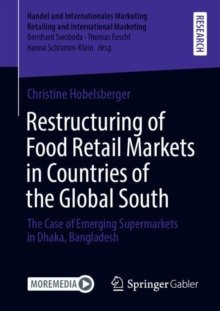 Image for Restructuring of Food Retail Markets in Countries of the Global South: The Case of Emerging Supermarkets in Dhaka, Bangladesh