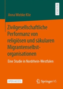 Image for Zivilgesellschaftliche Performanz von religiosen und sakularen Migrantenselbstorganisationen: Eine Studie in Nordrhein-Westfalen
