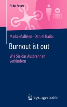 Image for Burnout Ist Out: Wie Sie Das Ausbrennen Verhindern